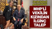 MHP'li Vekilin Kızından Devlet Bahçeli'den İlginç Talep! MHP Lideri Geri Çevirmedi