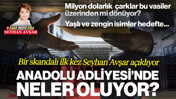 Yaşlı ve Zengin İsimler Hedefte... Anadolu Adliyesi'nde Neler Oluyor?