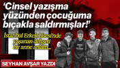 İstanbul Erkek Lisesi'nde Yaşanan Dehşeti Bir Anne Anlattı: 'Cinsel Yazışma Yüzünden Çocuğuma Bıçakla Saldırmışlar!'