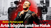 Artık Bögğhh Geldi Be Haluk