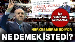 Cumhurbaşkanı Erdoğan'dan İlk 'Beşiktaş' Açıklaması Geldi: O Sözüyle Ne Demek İstedi?