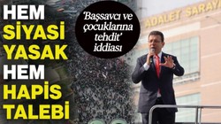 İBB Başkanı Ekrem İmamoğlu İçin Siyasi Yasak ve 7 Yıla Kadar Hapis İstemi