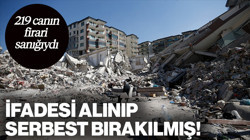 219 Canın Firari Sanığı İfadesi Alınarak Serbest Bırakılmış!