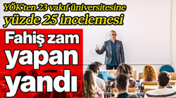 YÖK’ten 23 Vakıf Üniversitesine Yüzde 25 İncelemesi: Fahiş Zam Yapan Yandı