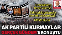 AK Partili Kurmaylar Gerçek Gündem'e Konuştu: 'Gezici Herkes Hesabını Verecek'