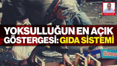 Yoksulluğun En Açık Göstergesi: Gıda Sistemi