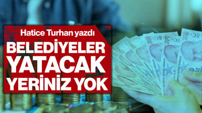 Belediyeler Yatacak Yeriniz Yok