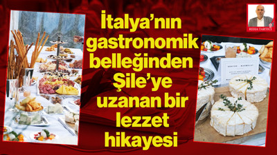 İtalya'nın Gastronomik Belleğinden Şile'ye Uzanan Bir Lezzet Hikayesi
