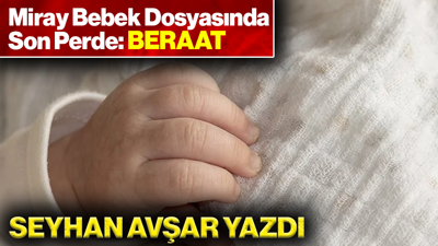 Miray Bebek Dosyasında Son Perde: Beraat