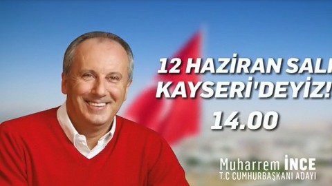 Muharrem İnce Kayseri'ye geliyor