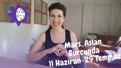 Mars Aslan burcunda: 11 Haziran - 29 Temmuz 2021
