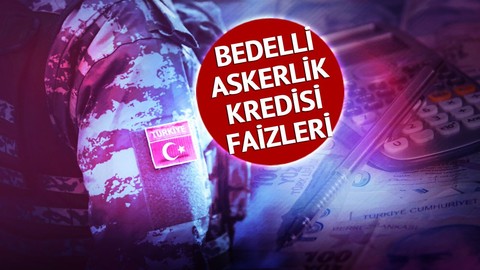 Bedelli Askerlik İçin Kredi Çekecekler Dikkat: Faiz Oranları Netleşti: İşte 243 Bin TL'nin Geri Ödemesi
