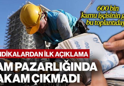 600 Bin Kamu İşçisinin Gözleri Bu Toplantıdaydı! Sendikalardan İlk Açıklama Geldi: Zam Pazarlığında Rakam Çıkmadı