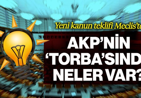 AKP'nin 'Torba'sında Neler Var? Yeni Kanun Teklifi TBMM Başkanlığı'na Sunuldu