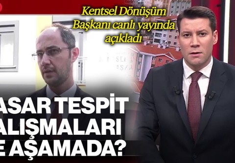 Hasar Tespit Çalışmalarında Son Durum Ne? Kentsel Dönüşüm Başkanı Canlı Yayında Açıkladı