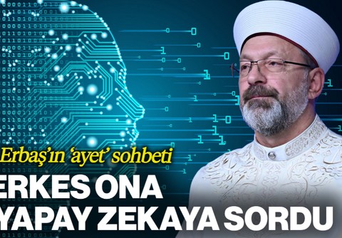 Herkes Ona, O Yapay Zekaya Sordu: İşte Ali Erbaş'ın 'Ayet' Sohbeti...