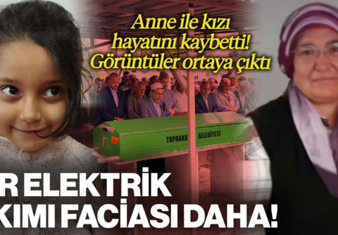 Osmaniye'de Elektrik Akımı Faciası! Anne ile Kızı Yaşamını Yitirdi