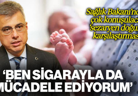 Sağlık Bakanı'ndan Çok Konuşulacak 'Sezaryen Doğum' Karşılaştırması! 'Ben Sigarayla da Mücadele Ediyorum'