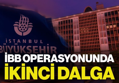 İBB Operasyonunda Yeni Dalga: Gözaltılar Var