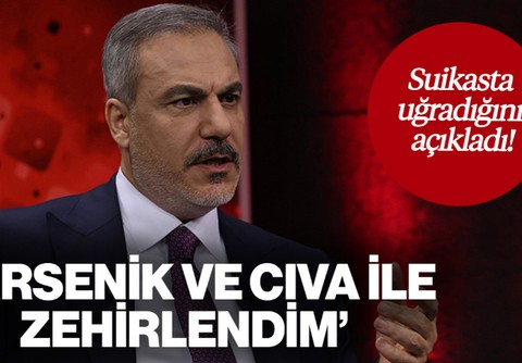 Hakan Fidan Suikasta Uğradığını Açıkladı! 'Arsenik ve Cıva ile Zehirlendim'