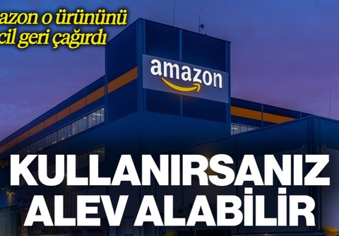 Amazon O Ürününü Acil Geri Çağırdı! Kullanırsanız Alev Alabilir