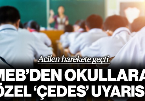 MEB'den Okullara Özel 'ÇEDES' Uyarısı! Acilen Harekete Geçti