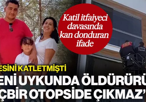 Eşi ve Çocuklarını Öldüren Katil İtfaiyecinin Davasında Kan Donduran İfade! 'Seni Uykunda Öldürürüm, Hiçbir Otopside Çıkmaz'