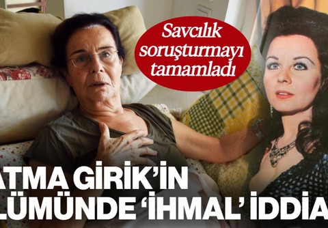 Fatma Girik'in Ölümünde İhmal İddiasına Başlatılan Soruşturma Tamamlandı