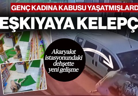 Genç Kadına Kabusu Yaşatmışlardı! Akaryakıt İstasyonundaki Dehşette 3 Eşkıyaya Kelepçe