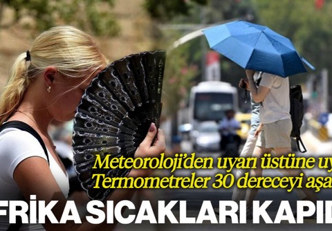 Meteoroloji'den Uyarı! Afrika Sıcakları Kapıda... Termometreler 30 Dereceyi Aşacak