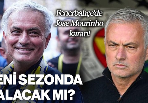 Fenerbahçe'de Jose Mourinho Kararı! Yeni Sezonda Kalacak mı?