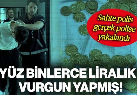 Sahte Polis Gerçek Polise Yakalandı! Yüz Binlerce Liralık Vurgun Yapmış