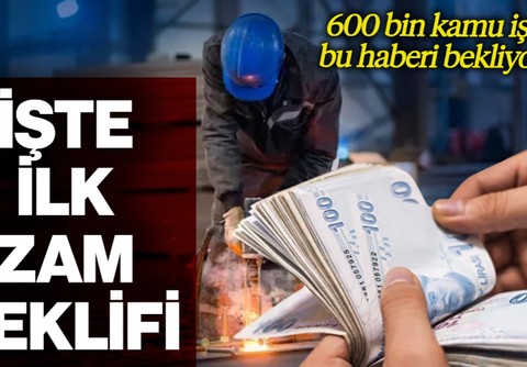 600 Bin Kamu İşçisi Bu Haberi Bekliyordu! İlk Zam Teklifi Belli Oldu
