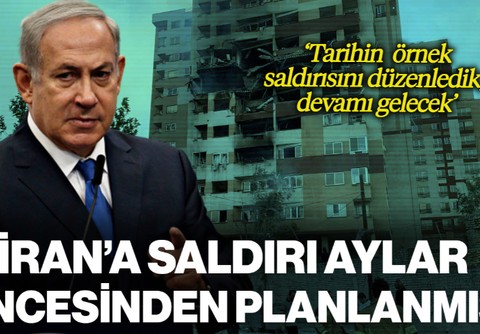 İran'a Saldırı Aylar Öncesinden Planlanmış! 'Tarihi Saldırı Başlattık, Devamı Gelecek'