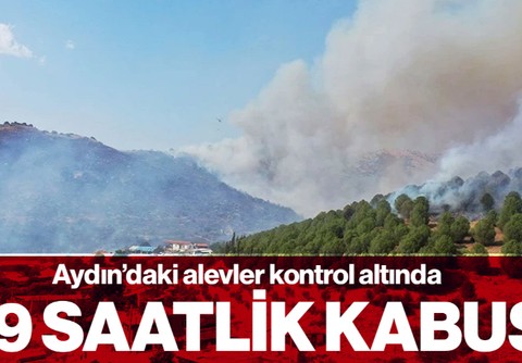 Aydın'daki Yangın 19 Saat Sonra Kontrol Altında