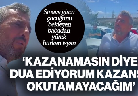YKS'ye Giren Kızını Bekleyen Babadan Yürek Burkan İsyan: 'Kazanamasın Diye Dua Ediyorum, Ülkenin Hali Bu'
