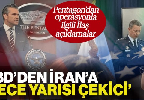 ABD'den İran'a 'Gece Yarısı Çekici': Pentagon'dan İran'a Saldırıyla İlgili Flaş Açıklamalar