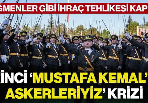 İkinci 'Mustafa Kemal'in Askerleriyiz' Krizi! Teğmenler Gibi İhraç Tehlikesi Kapıda
