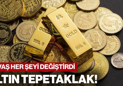 Savaş Her Şeyi Değiştirdi: Altın Fiyatları Tepetaklak!