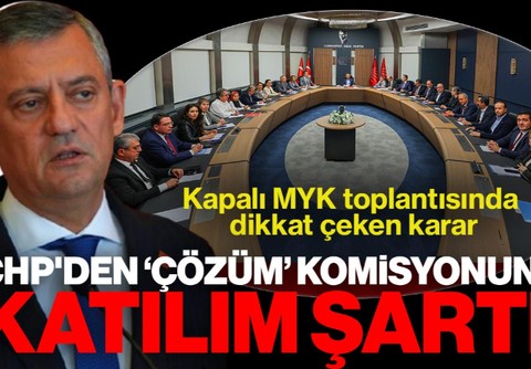 CHP’den ‘Çözüm’ Komisyonuna Katılım Şartı! Kapalı MYK Toplantısında Kritik Karar