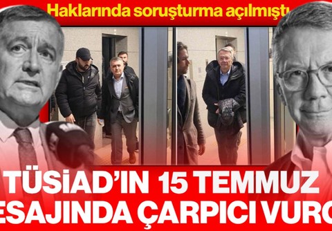 Haklarında Soruşturma Açılmıştı! TÜSİAD'ın '15 Temmuz' Mesajında Dikkat Çeken Vurgu
