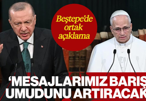 Cumhurbaşkanı Erdoğan ile Papa 14. Leo'dan Ortak Açıklama: 'Mesajlarımız Barış Umudunu Artıracak'
