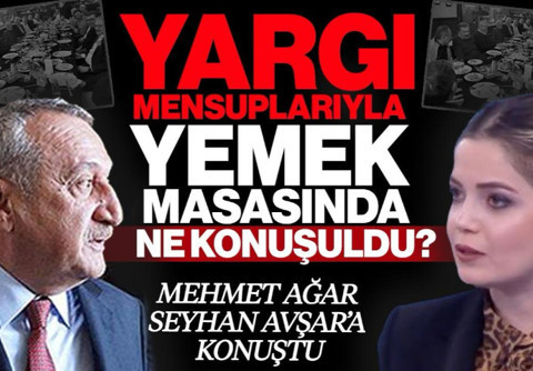 Yargı Mensuplarıyla Yemek Masasında Ne Konuşuldu? Mehmet Ağar Seyhan Avşar'a Konuştu