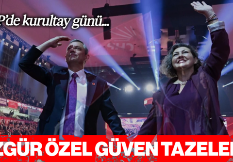 CHP'de Kurultay günü... Özgür Özel Güven Tazeledi