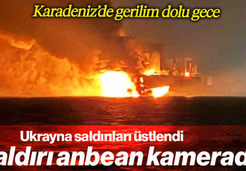 Karadeniz'de Gerilim Dolu Gece! Ukrayna Gemi Saldırılarını Üstlendi, O Anlar Saniye Saniye Kamerada