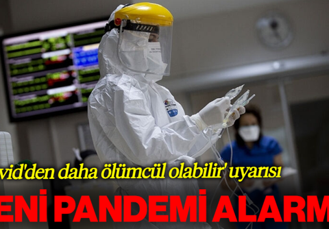 Yeni Pandemi Alarmı! Uzmanlardan 'Kovid'den Daha Ölümcül Olabilir' Uyarısı