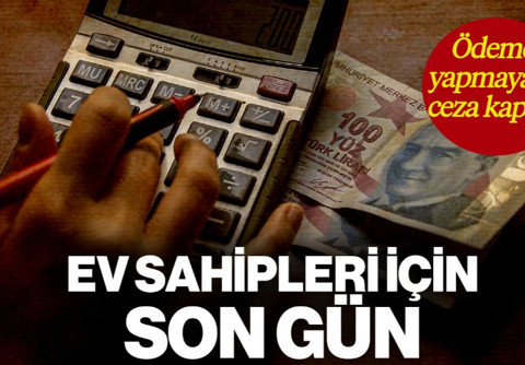 Ev Sahipleri İçin Son Gün! Ödeme Yapmayan Fazla Ödeyecek