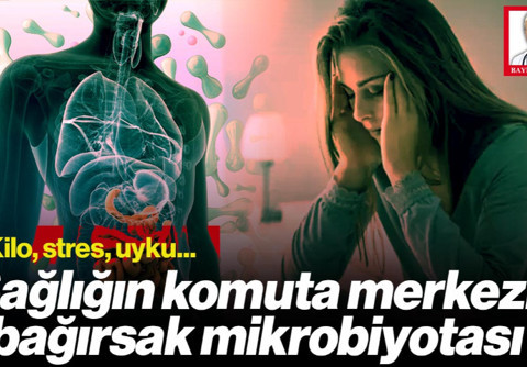 Kilo, Stres, Uyku: Sağlığın Komuta Merkezi Bağırsak Mikrobiyotası