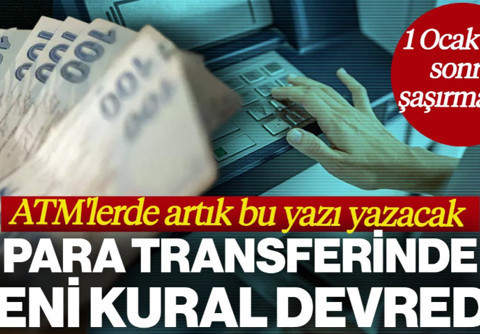 Para Transferinde Yeni Kural: ATM'lerde Artık Bu Yazı Yazacak! 1 Ocak'tan Sonra Şaşırmayın