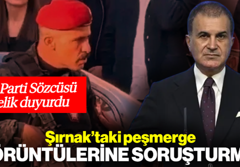 AK Parti Sözcüsü Çelik Duyurdu: Şırnak’taki Peşmerge Görüntülerine Soruşturma!